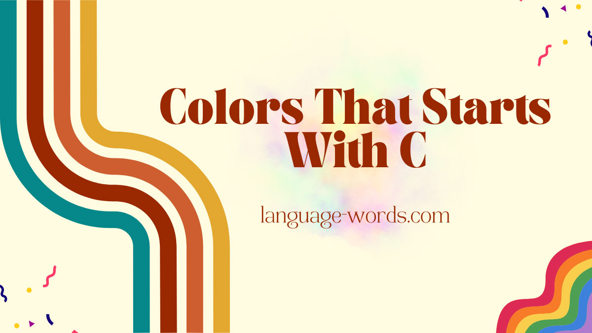 Chromatic Delights: 275+ Colors That Start With C