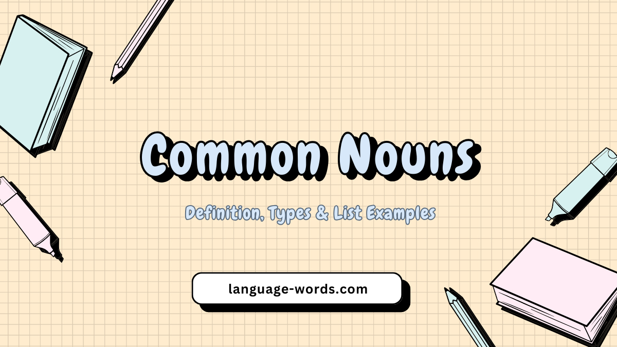 Common Nouns: Definition, Types & List Examples