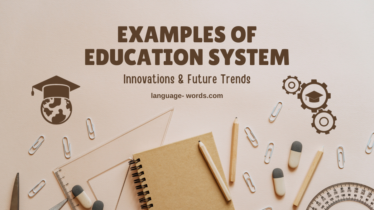 Examples of Education System: Innovations & Future Trends