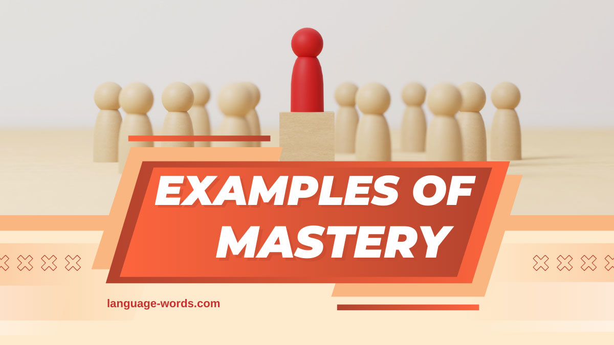 Examples of Mastery: Inspiring Success Stories