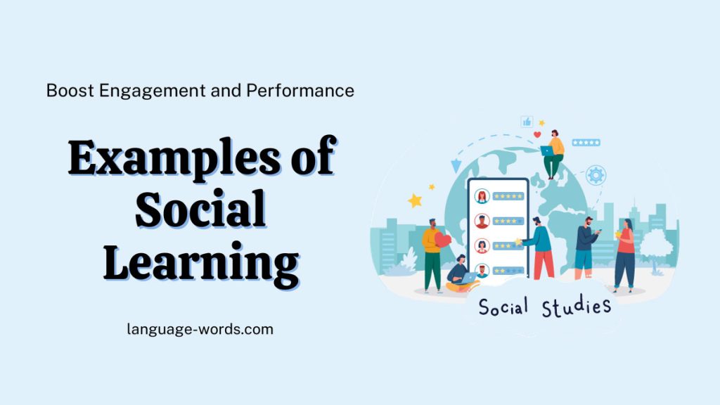 Examples of Social Learning: Boost Engagement and Performance