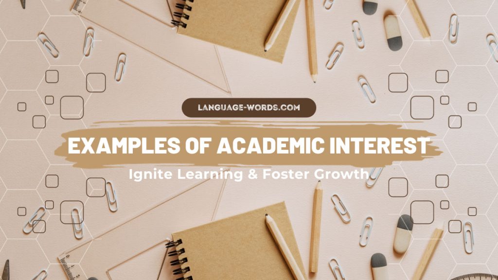 Academic Interest Examples: Ignite Learning & Foster Growth