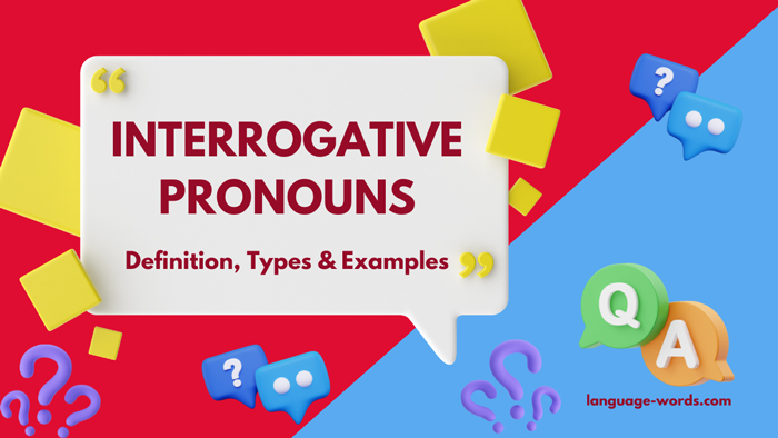 Interrogative Pronouns: Definition, Types & Examples