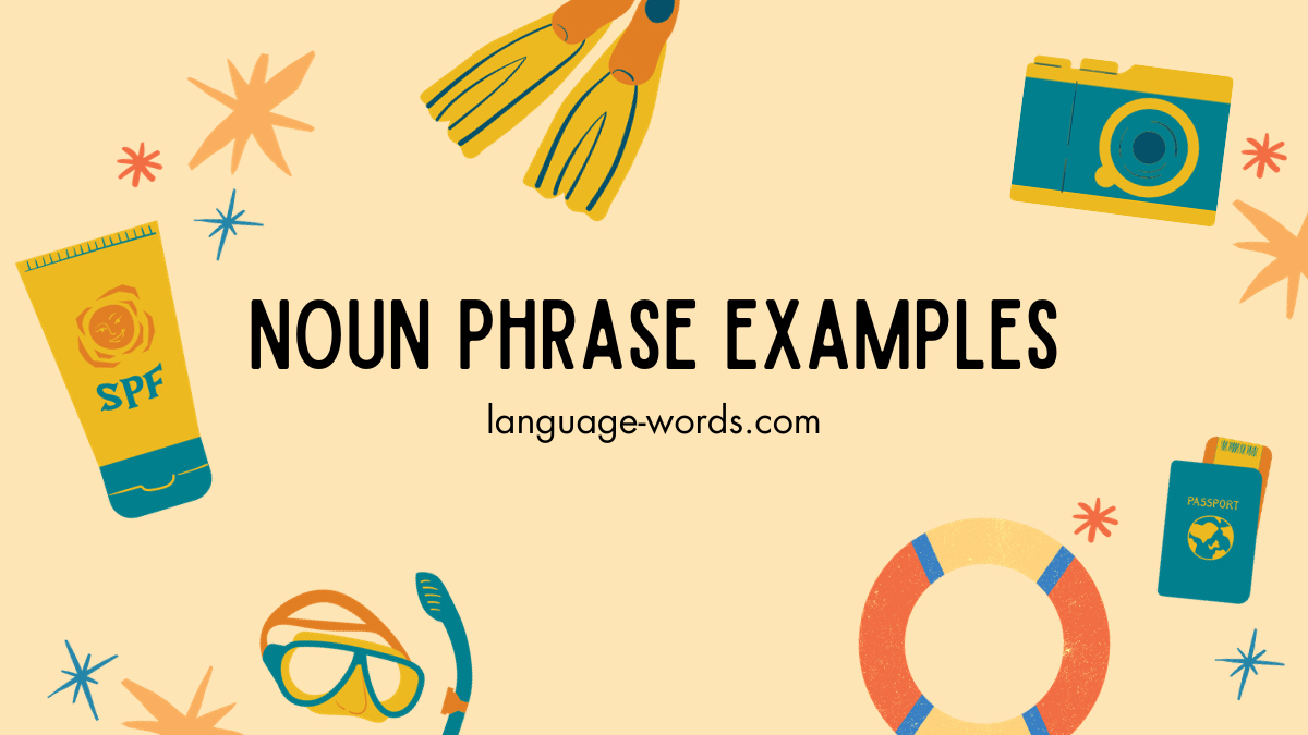Noun Phrase Examples
