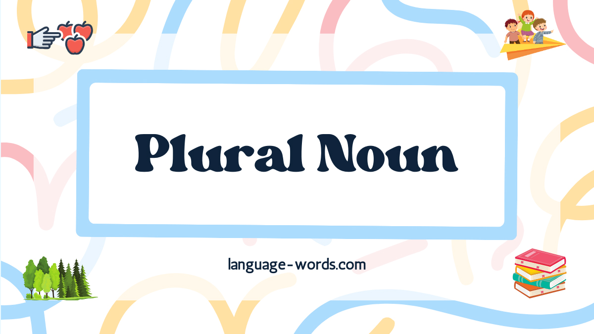 Plural Noun Definition: Types and Examples