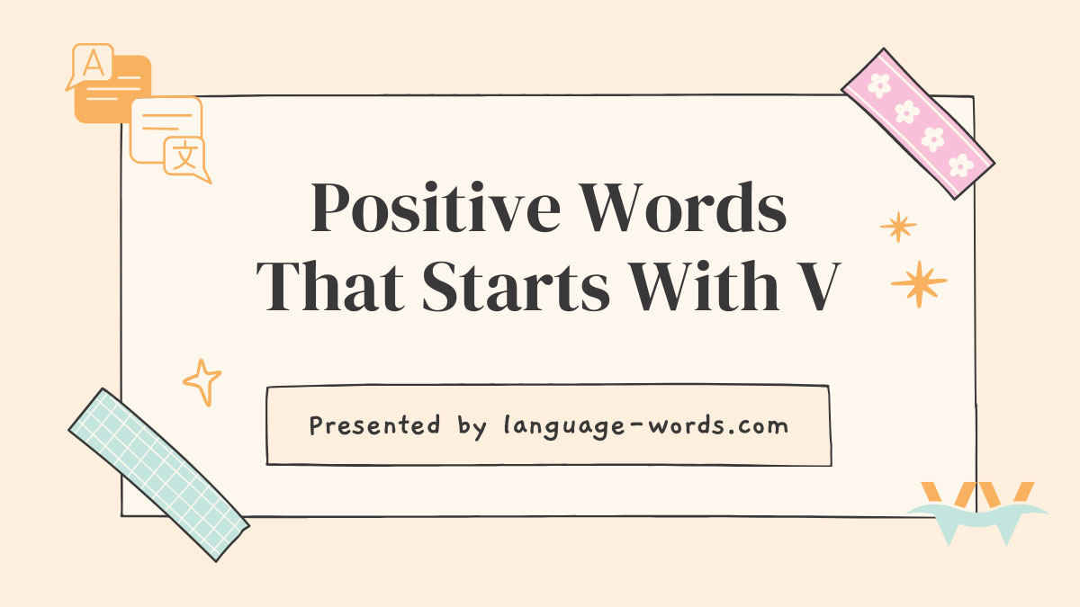 Vibrant Positivity: 125+ Words Starting With V