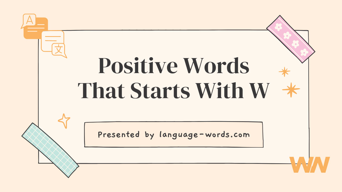 Wield 300+ W-Starting Words for Inspiring Positivity