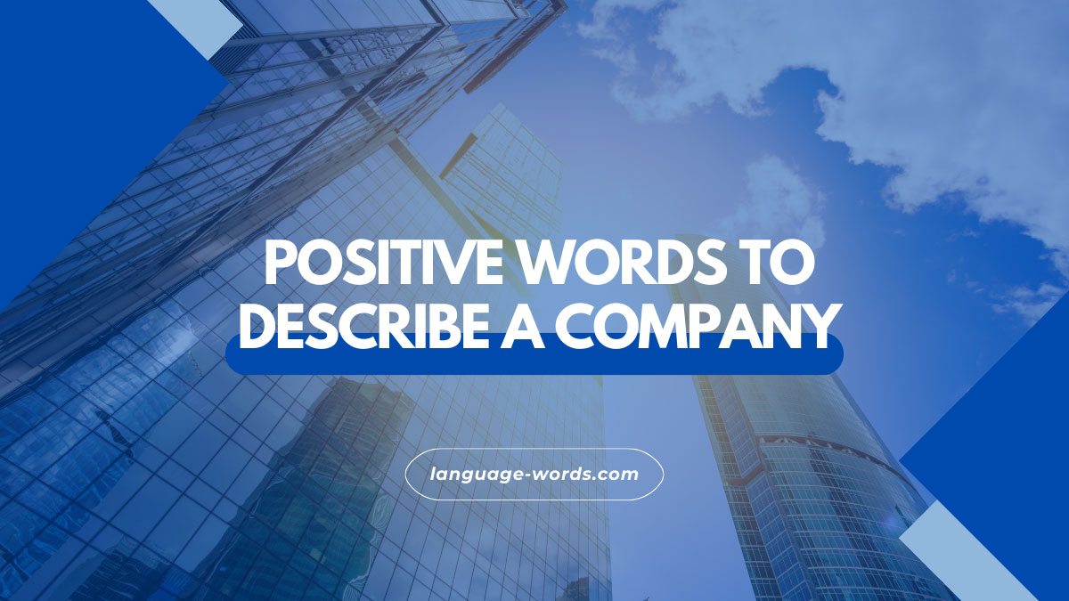 Discover 300 Positive Words to Describe a Company