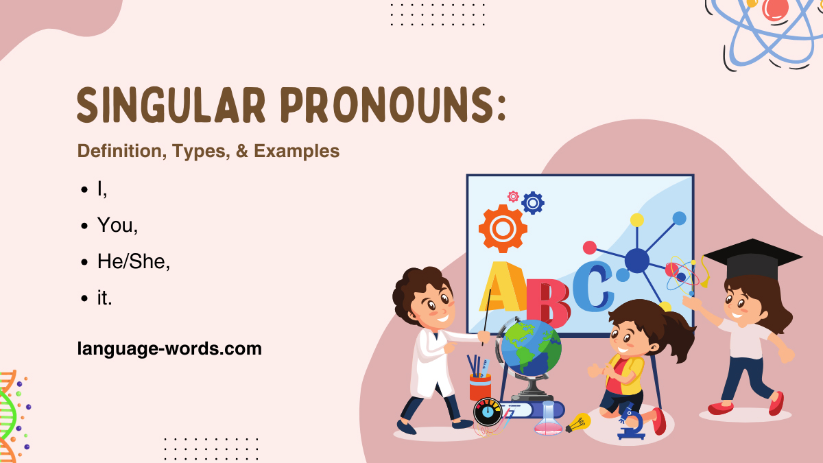 Singular Pronouns: Definition, Types, & Examples