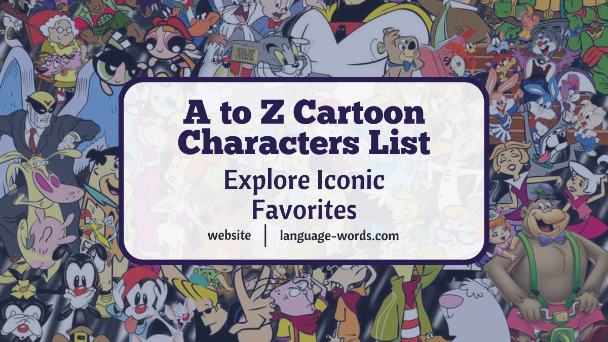 A to Z Cartoon Characters List