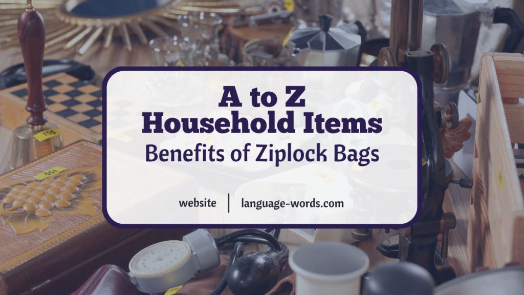 A to Z Household Items Benefits of Ziplock Bags