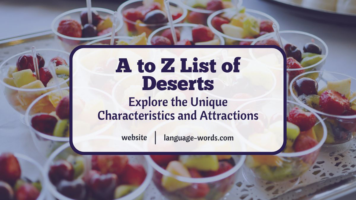 A Comprehensive A to Z List of Deserts – Explore the Unique Characteristics and Attractions