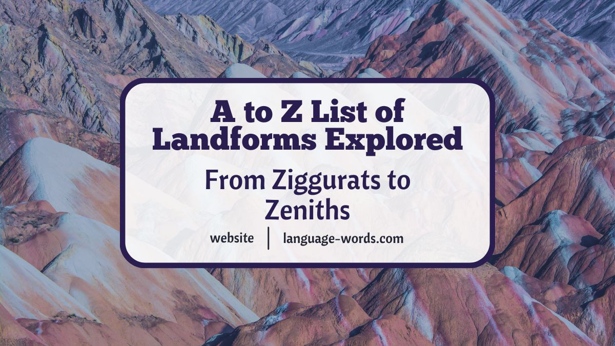 A to Z List of Landforms Explored