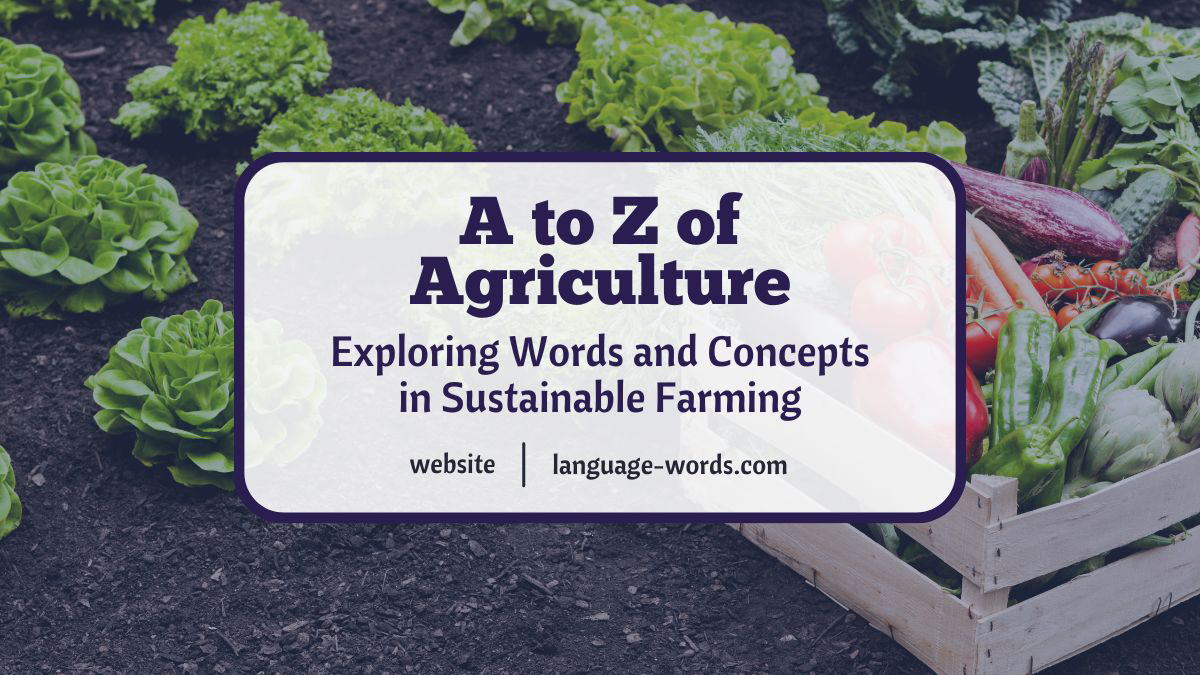 The A to Z of Agriculture: Exploring Words and Concepts in Sustainable Farming