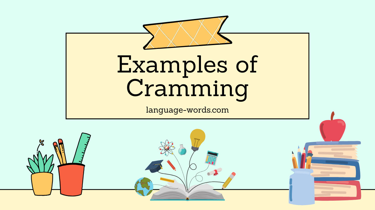 Examples of Cramming
