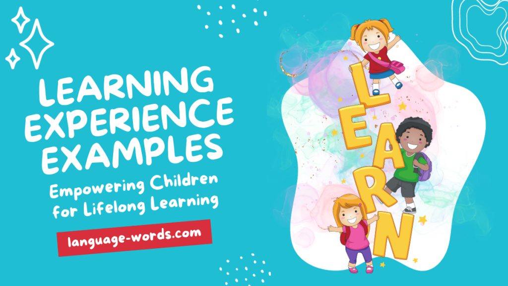 Learning Experience Examples: Empowering Children for Lifelong Learning