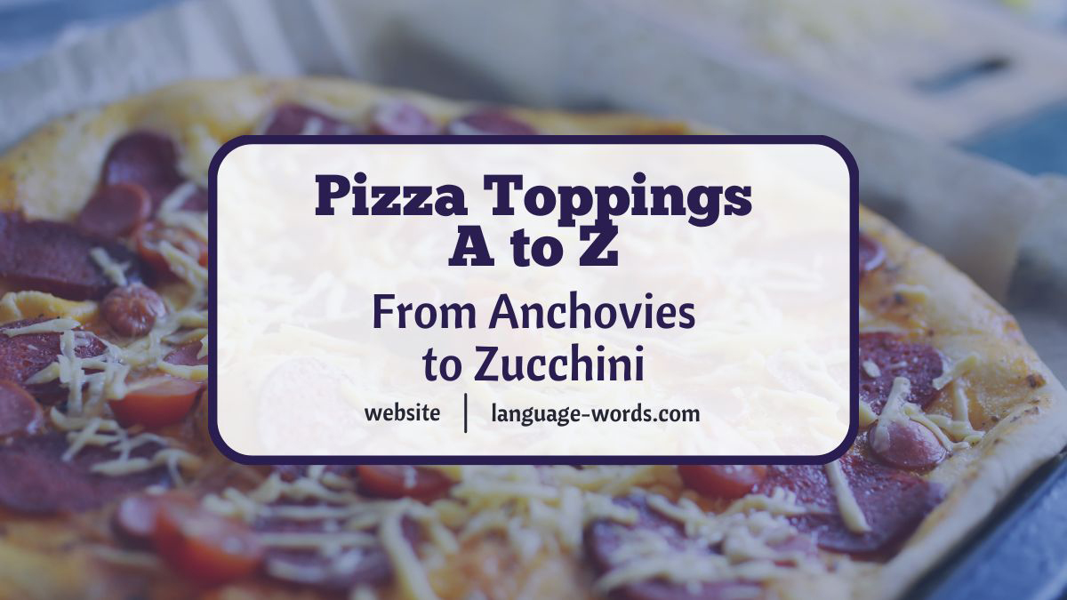 From Anchovies to Zucchini: Exploring Pizza Toppings A to Z