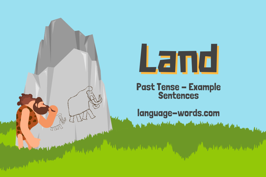 Master the Past Tense of “Land”: Rules, Examples & Practice