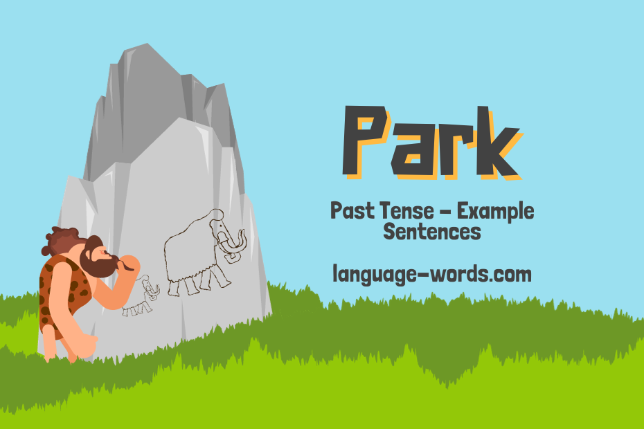 Mastering the Past Tense of ‘Park’: Examples and Usage Tips