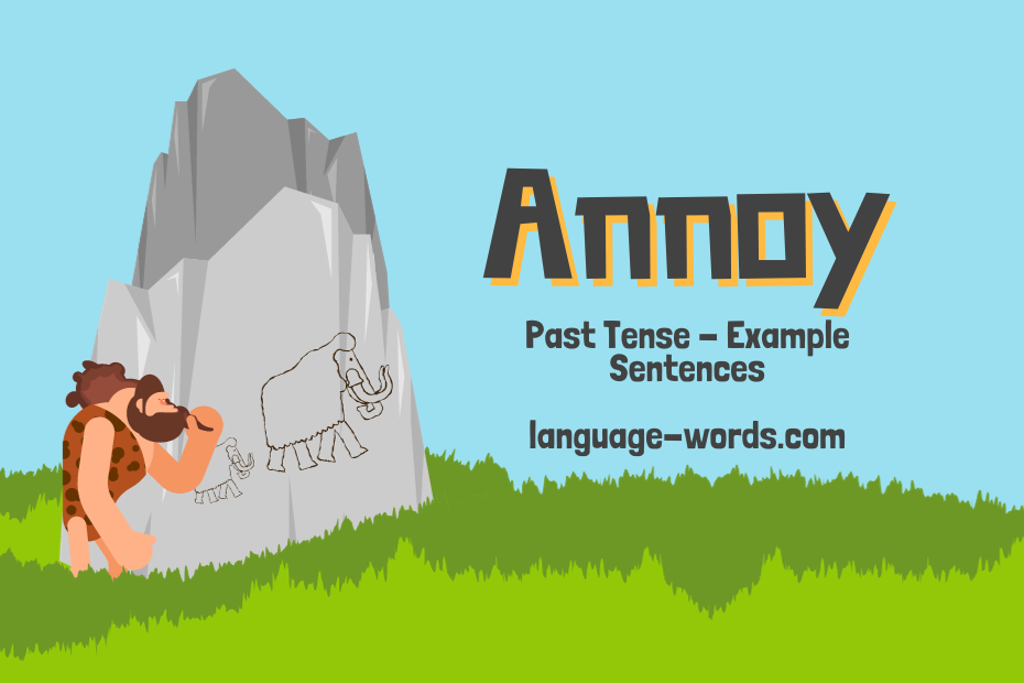 Past Tense Of Annoy