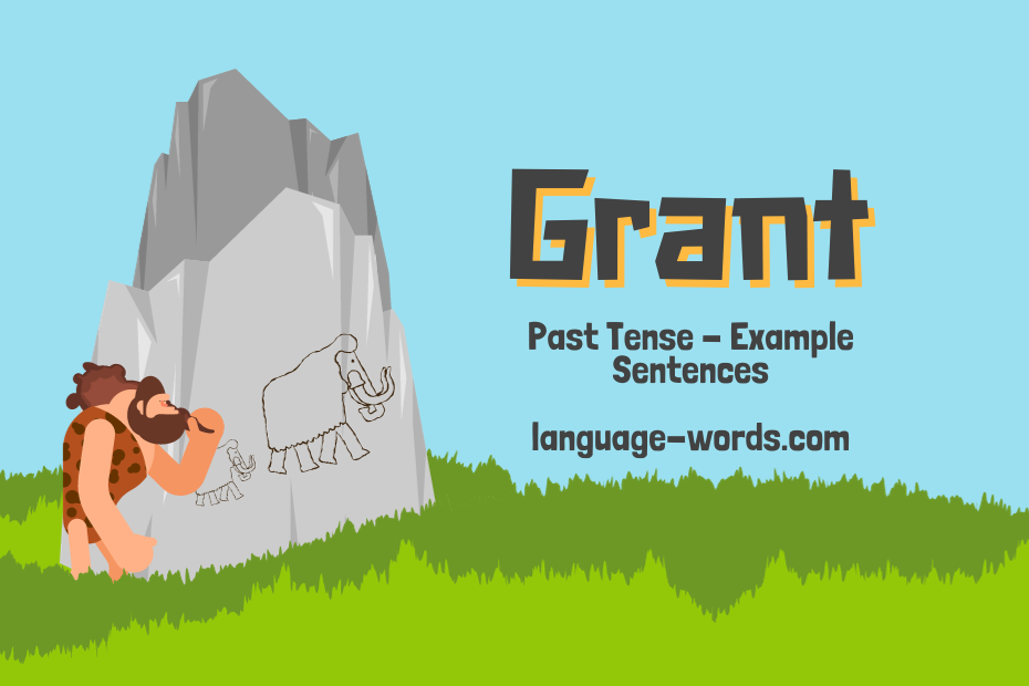 Mastering the Past Tense of Grant: Usage and Examples