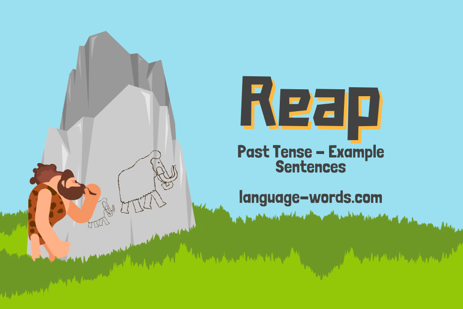 Mastering the Past Tense of Reap: Practice Sentences and Conversational Examples